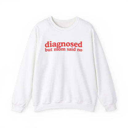 Diagnosed (but mom said no) Unisex