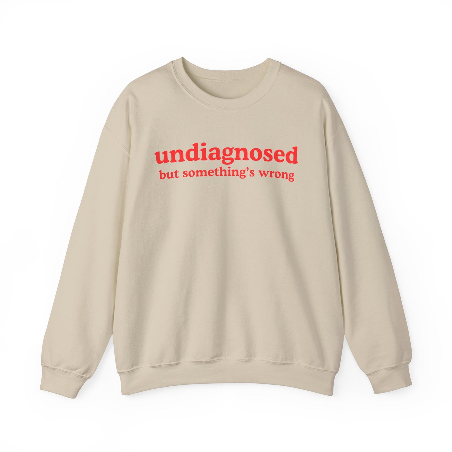 Undiagnosed (but something's wrong) Unisex Sweatshirt