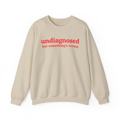 Undiagnosed (but something's wrong) Unisex Sweatshirt