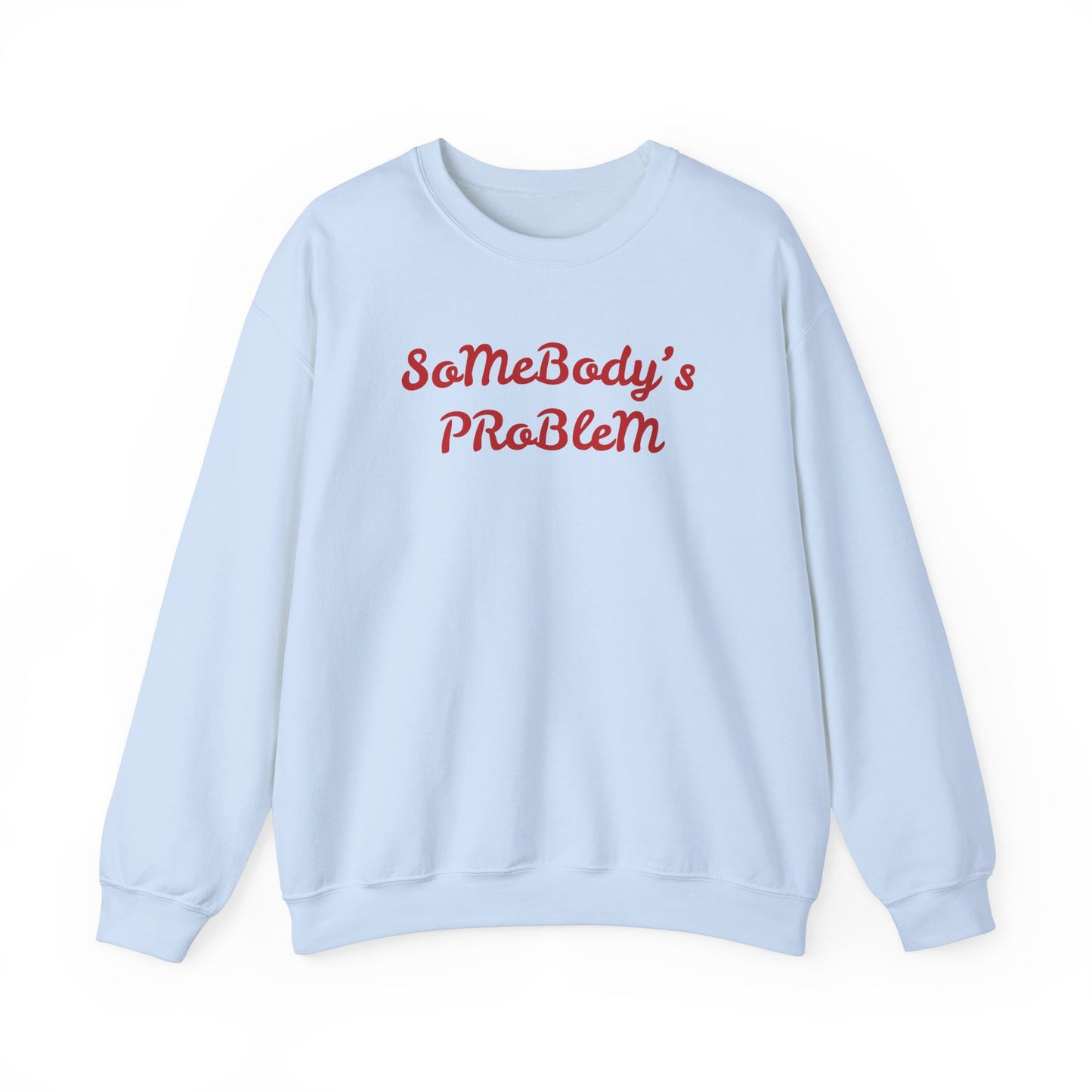 'Somebody's Problem' Unisex Sweatshirt