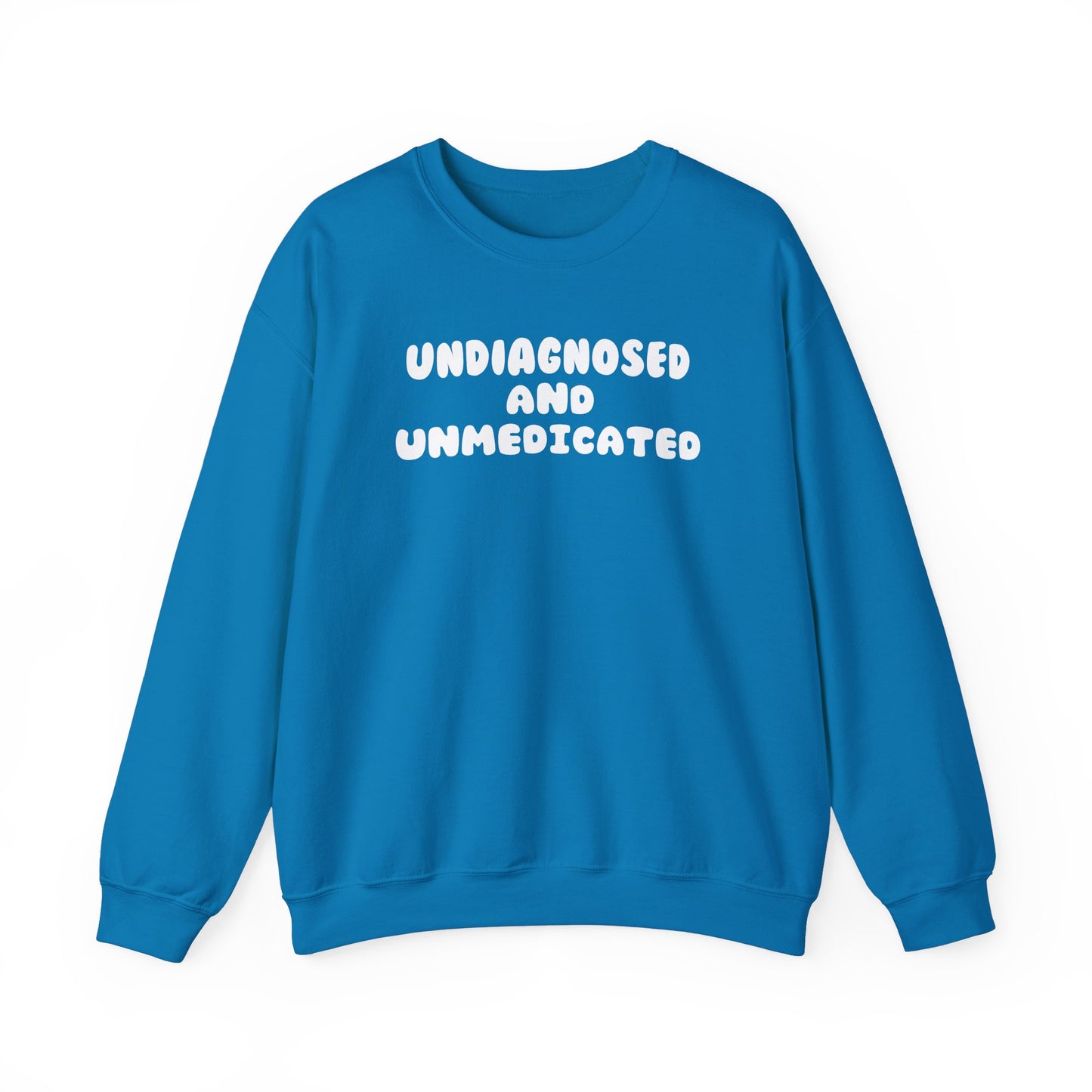 Undiagnosed and Unmedicated Unisex Sweatshirt