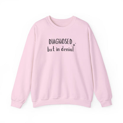 Diagnosed (but in denial) Unisex Sweatshirt