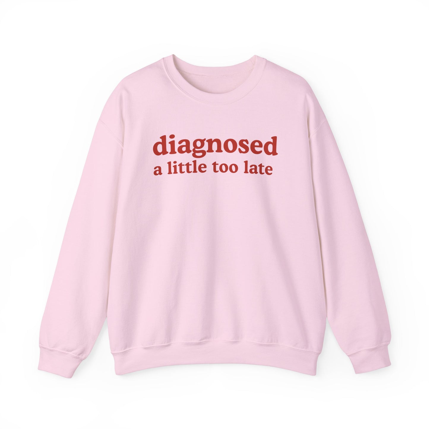 Late Diagnosis Sweatshirt