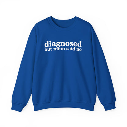 Diagnosed (but mom said no) Unisex