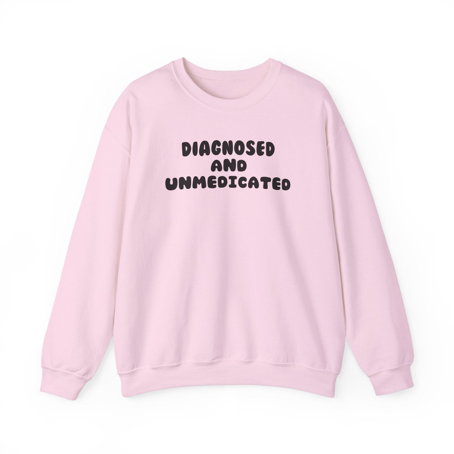 Diagnosed and Medicated Unisex Sweatshirt