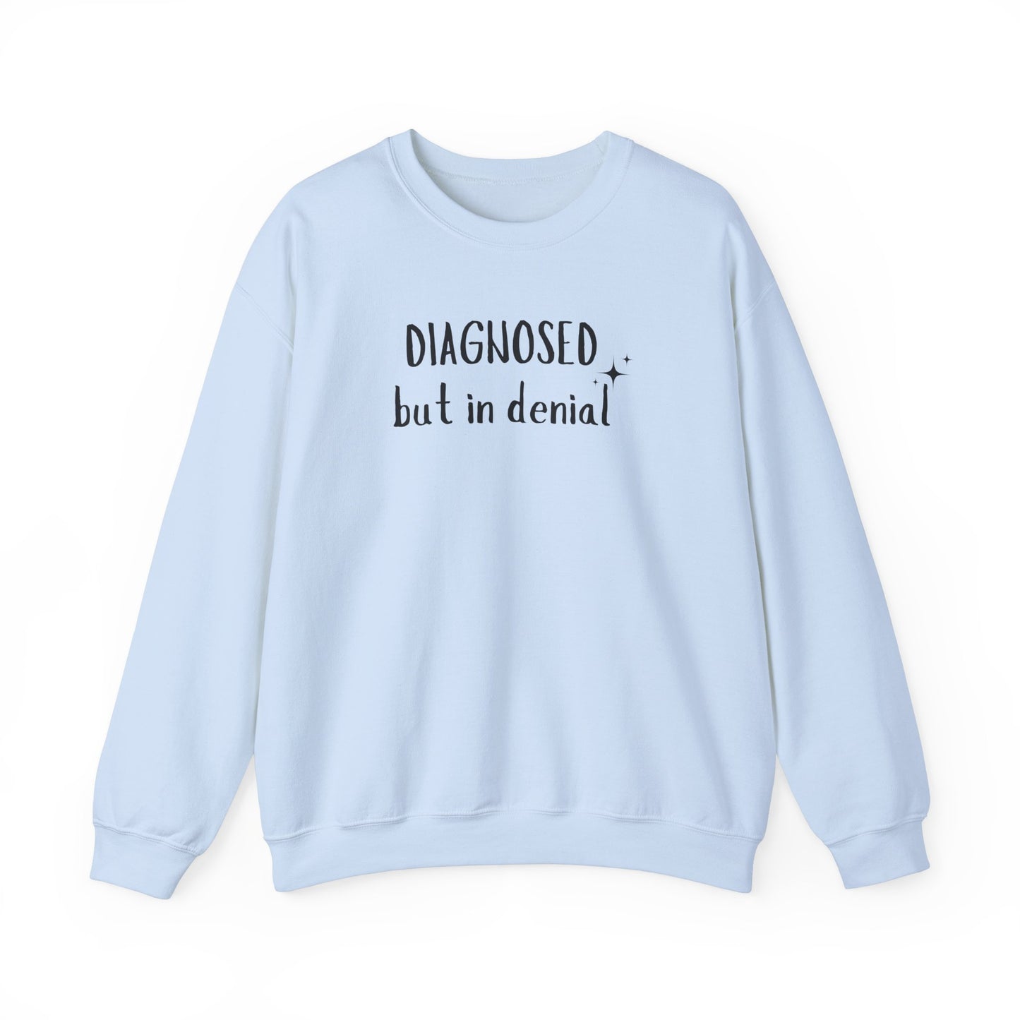 Diagnosed (but in denial) Unisex Sweatshirt