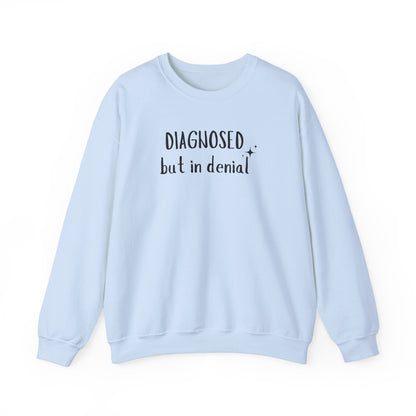 Diagnosed (but in denial) Unisex Sweatshirt