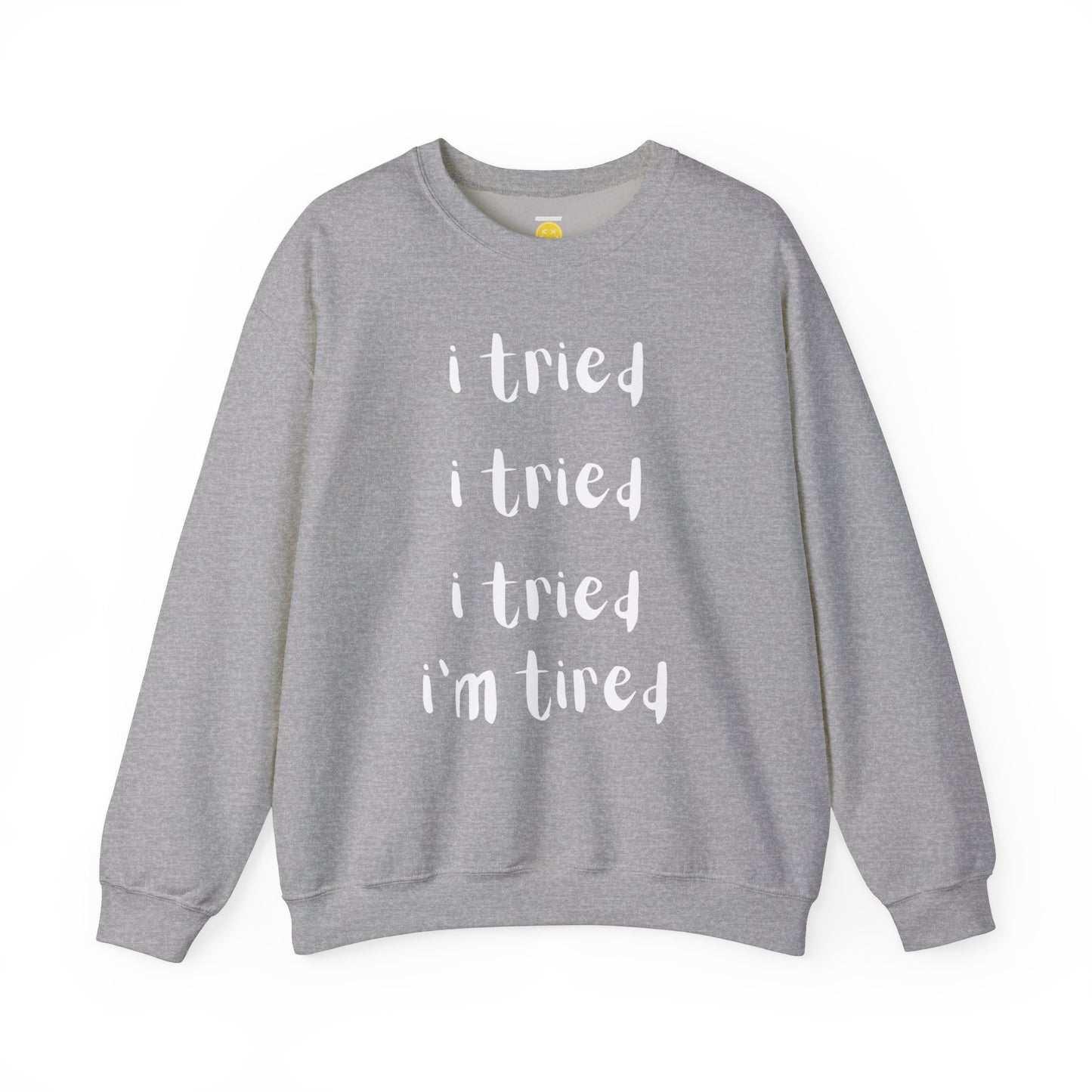 I'm Tired SweatShirt