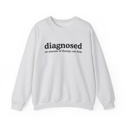 Diagnosed (no need for therapy) Unisex Sweatshirt