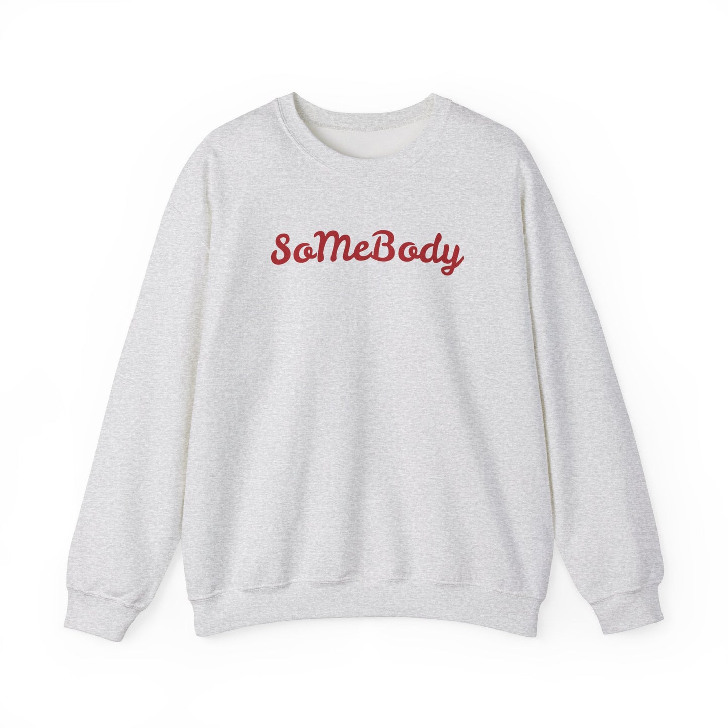 "Somebody"  Unisex Sweatshirt