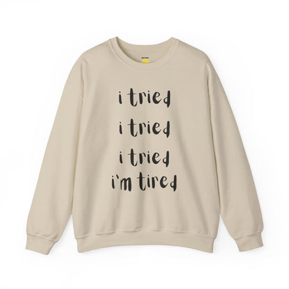 I'm Tired SweatShirt