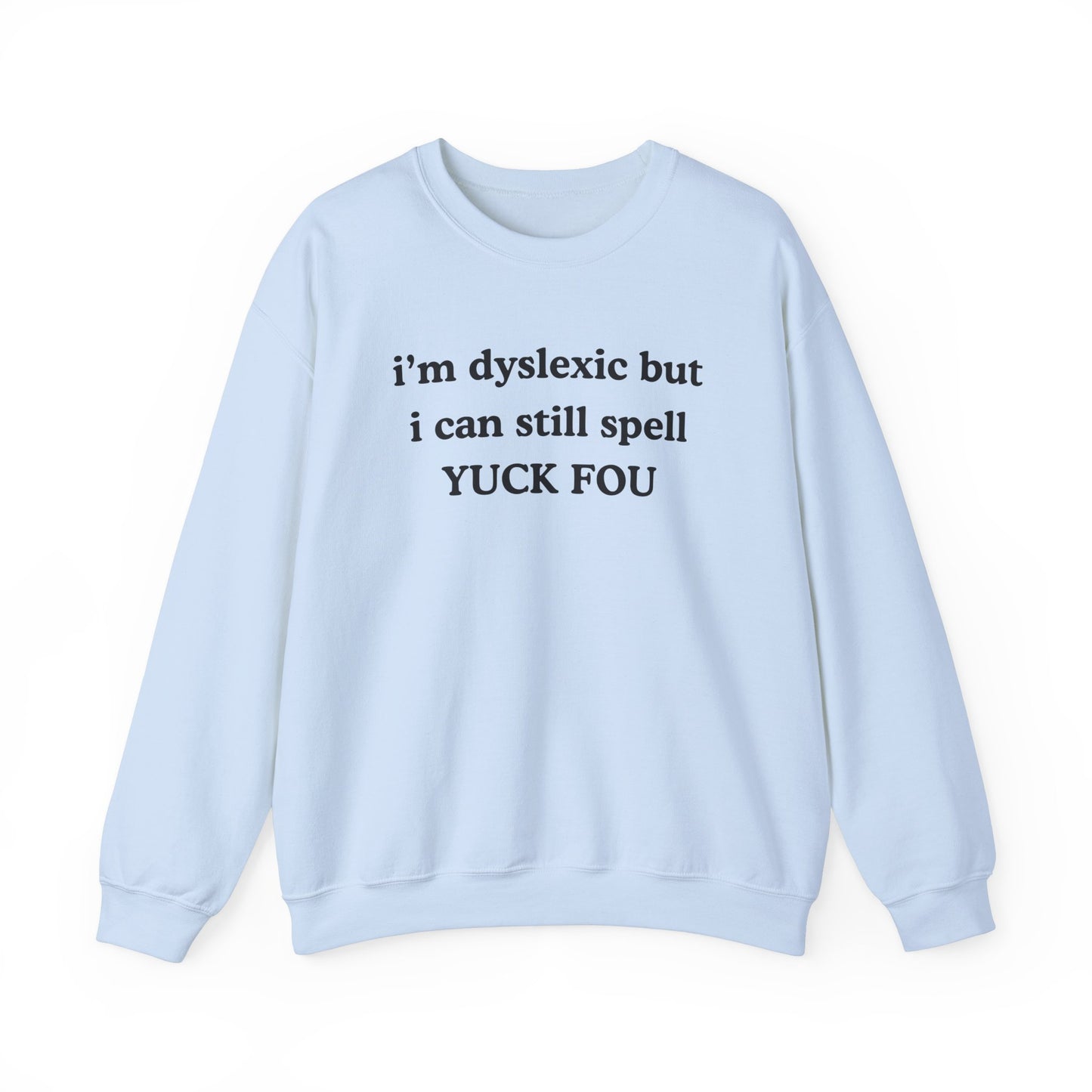 Dyslexic Sweatshirt (non embroidered)