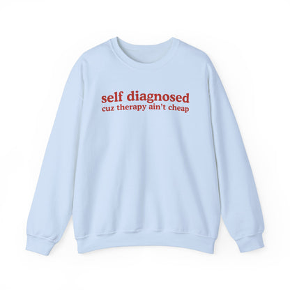 Self Diagnosed Sweatshirt