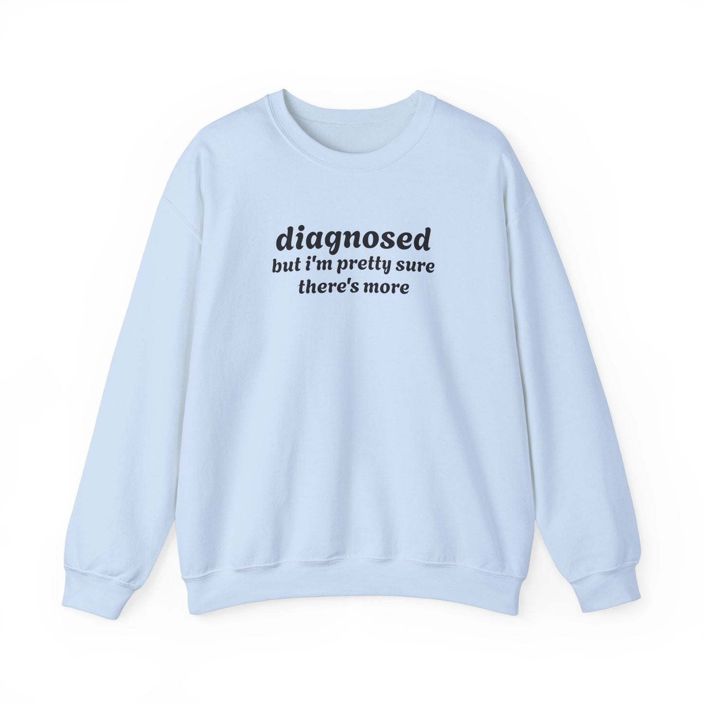 Diagnosed Humor Crewneck Sweatshirt | Unisex Heavy Blend