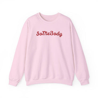 "Somebody"  Unisex Sweatshirt