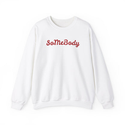 "Somebody"  Unisex Sweatshirt