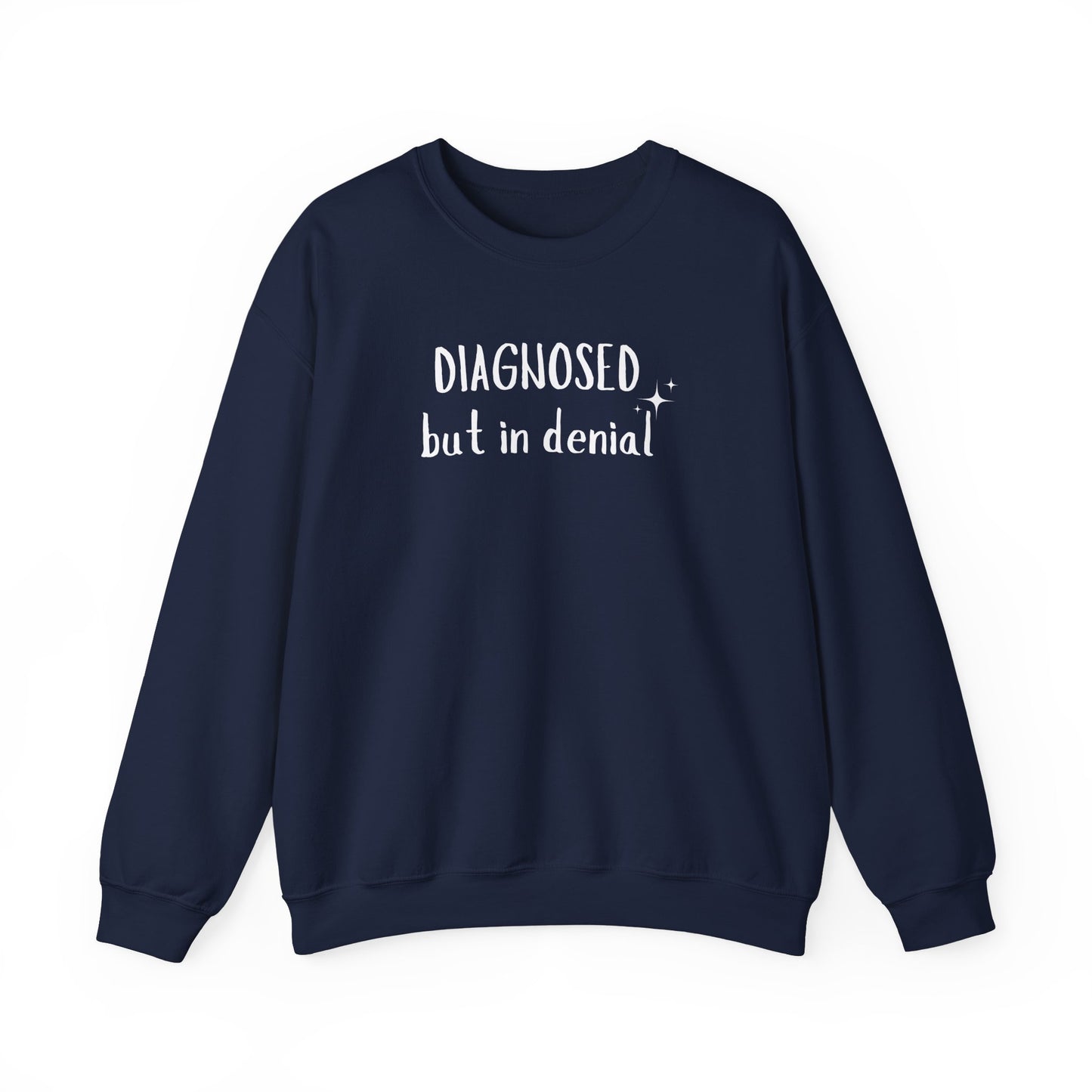 Diagnosed (but in denial) Unisex Sweatshirt