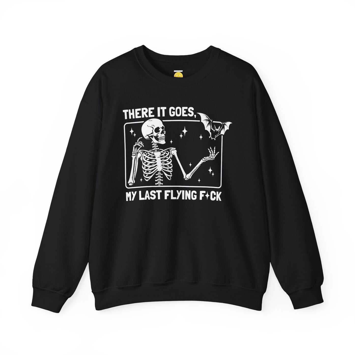 There goes my last flying F*ck sweatshirt