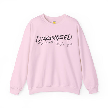 Diagnosed (the voices are gone) Unisex Sweatshirt