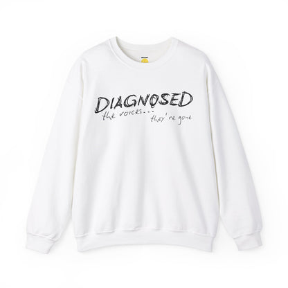 Diagnosed (the voices are gone) Unisex Sweatshirt