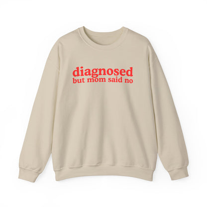 Diagnosed (but mom said no) Unisex