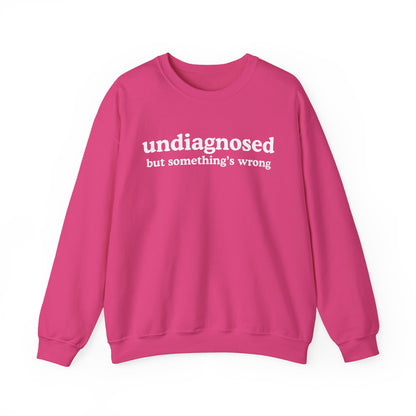 Undiagnosed (but something's wrong) Unisex Sweatshirt