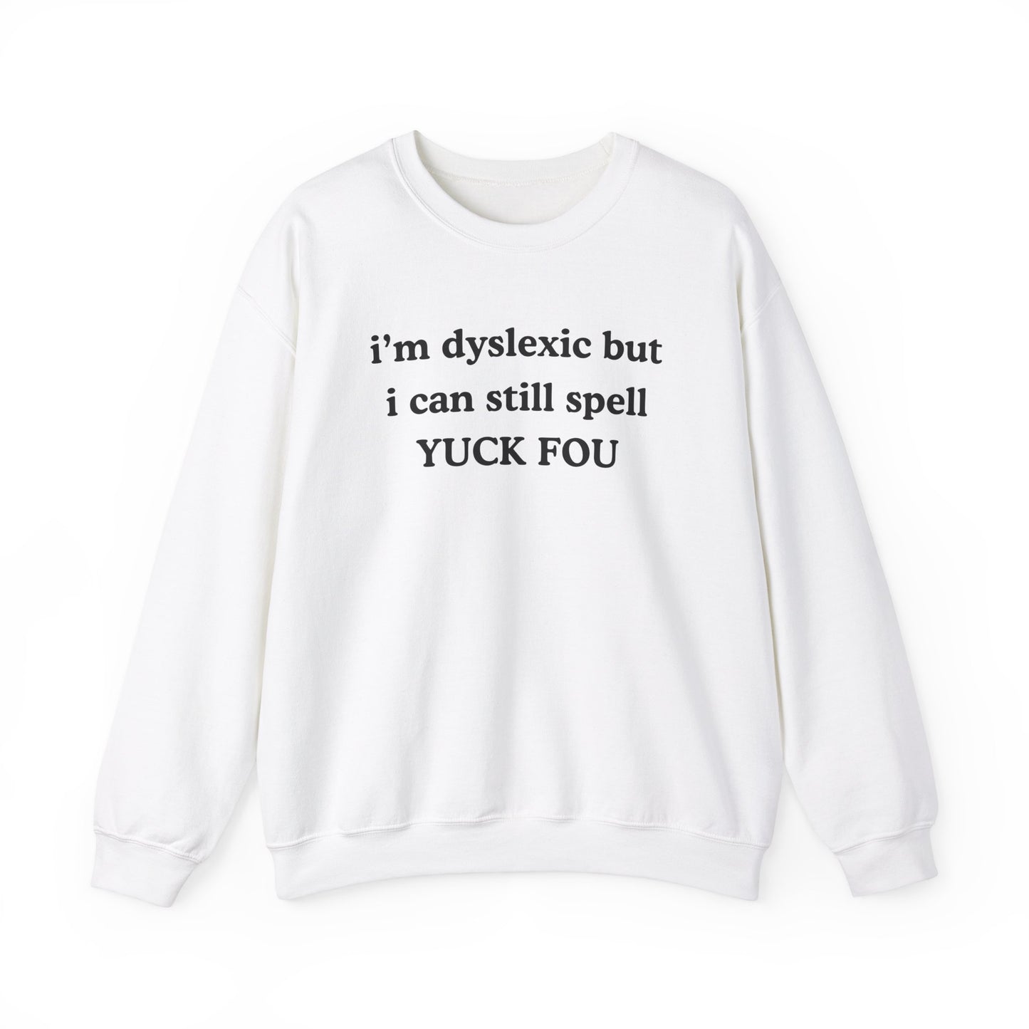 Dyslexic Sweatshirt (non embroidered)