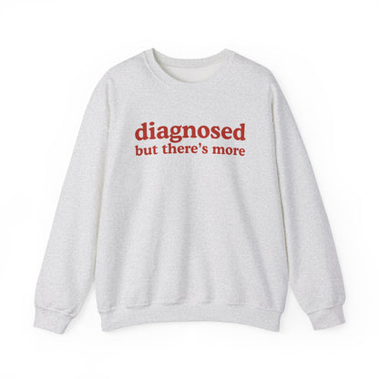 diagnosed Sweatshirt