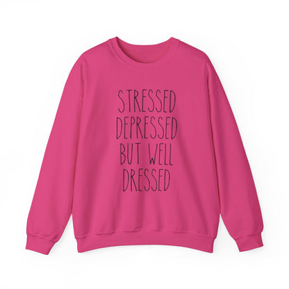 Stressed, Depressed, But Well Dressed Crewneck Sweatshirt - Comfortable Unisex Pullover for Self-Care