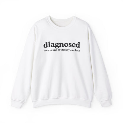 Diagnosed (no need for therapy) Unisex Sweatshirt