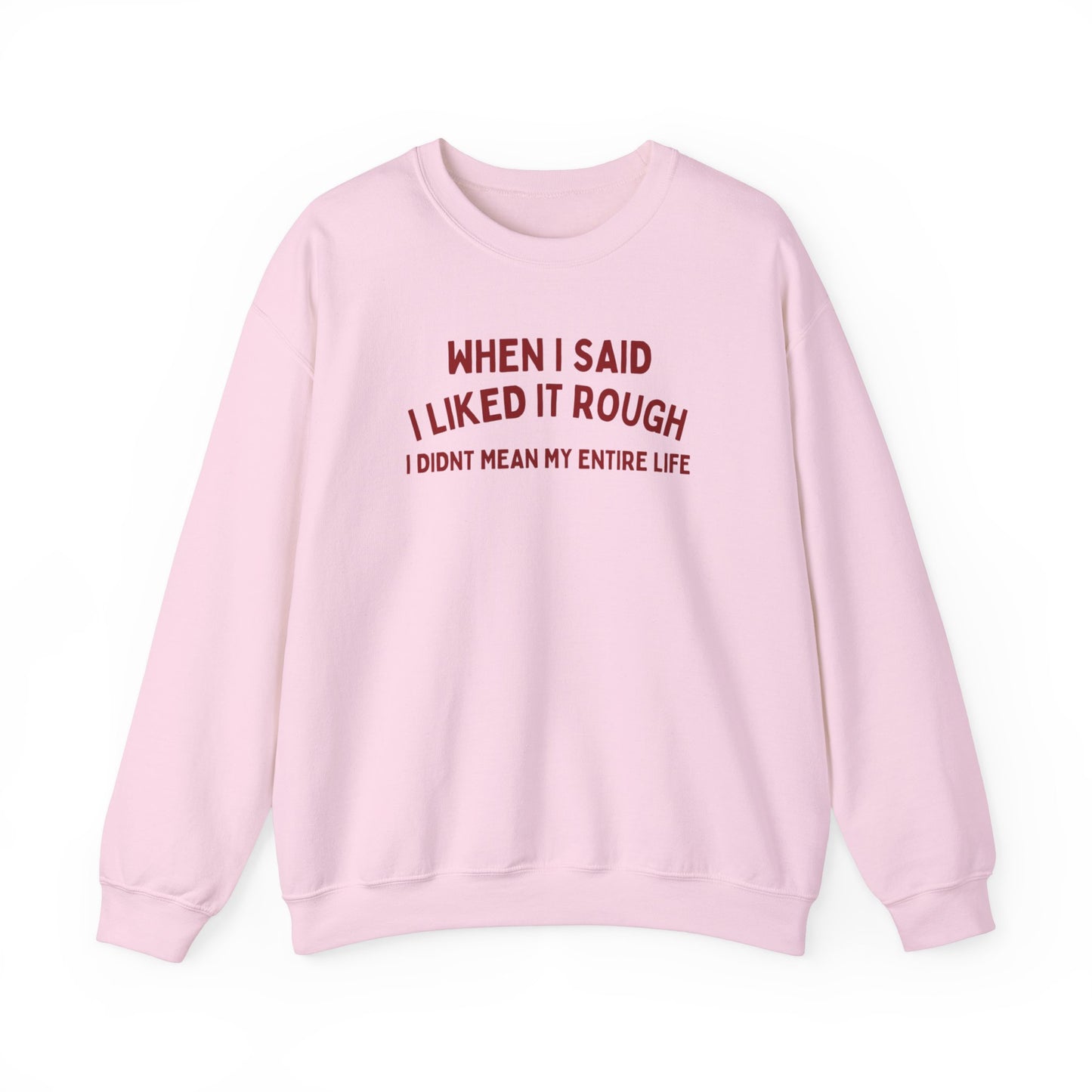 Humorous Unisex Crewneck Sweatshirt - "When I Said I Liked It Rough"