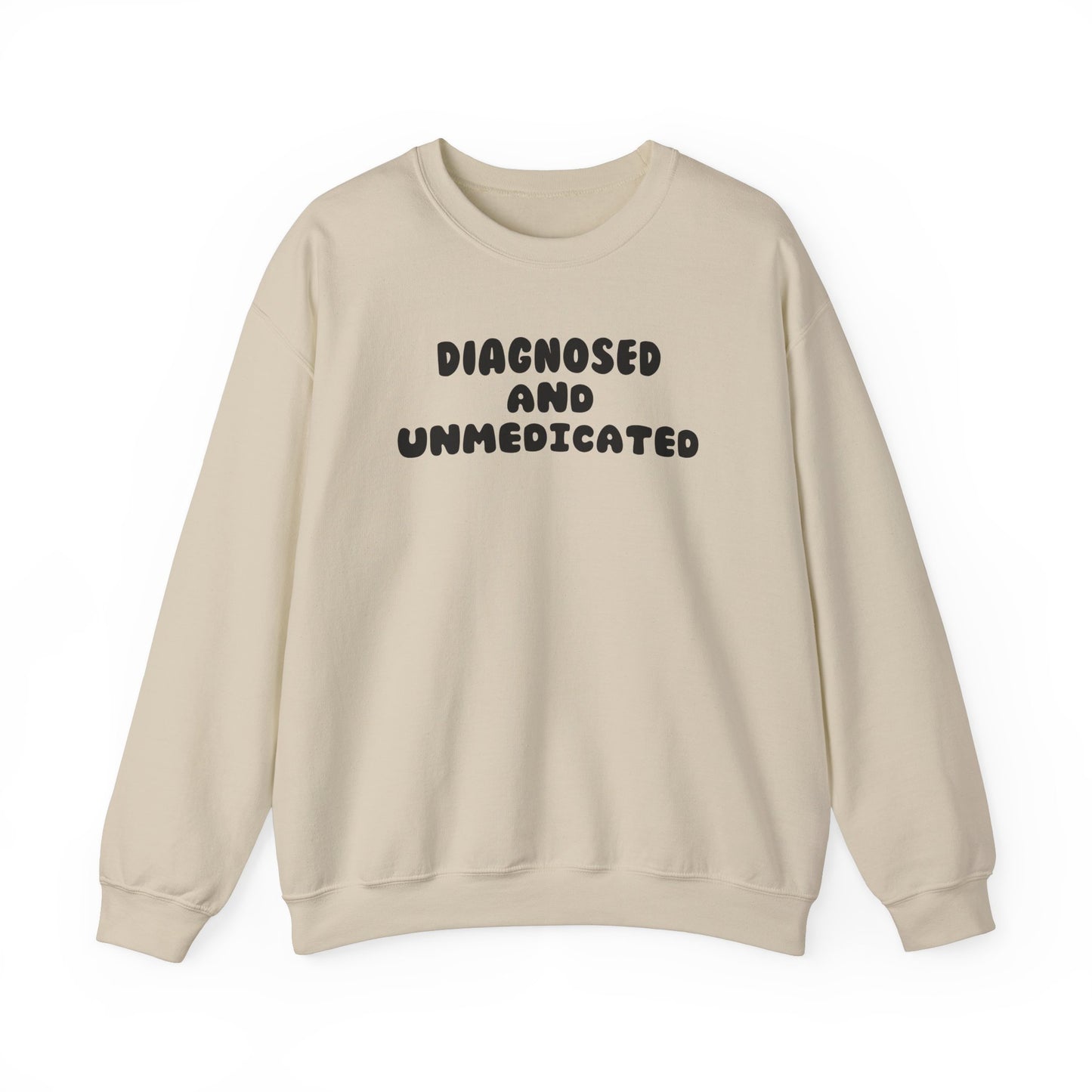 Diagnosed and Medicated Unisex Sweatshirt