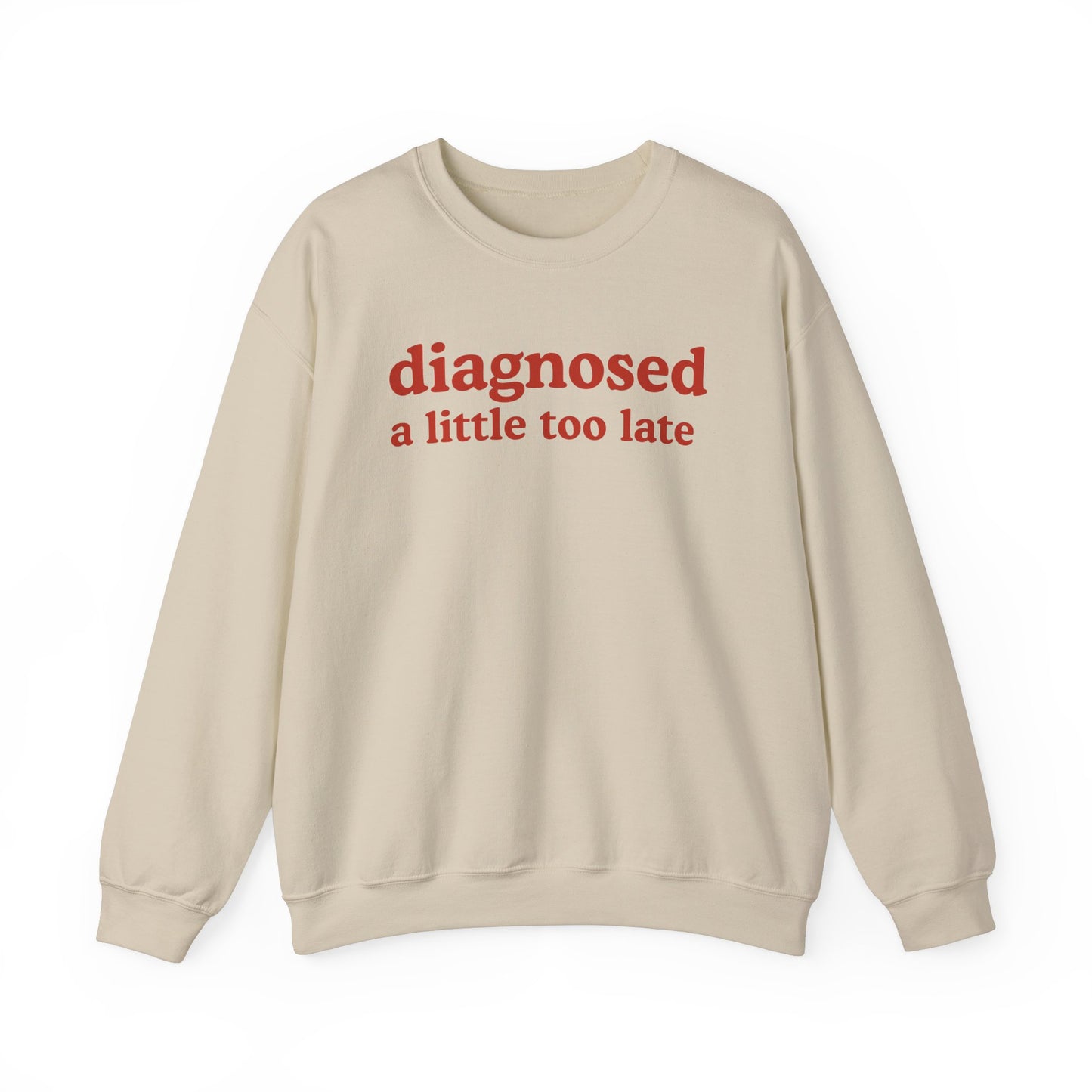 Late Diagnosis Sweatshirt