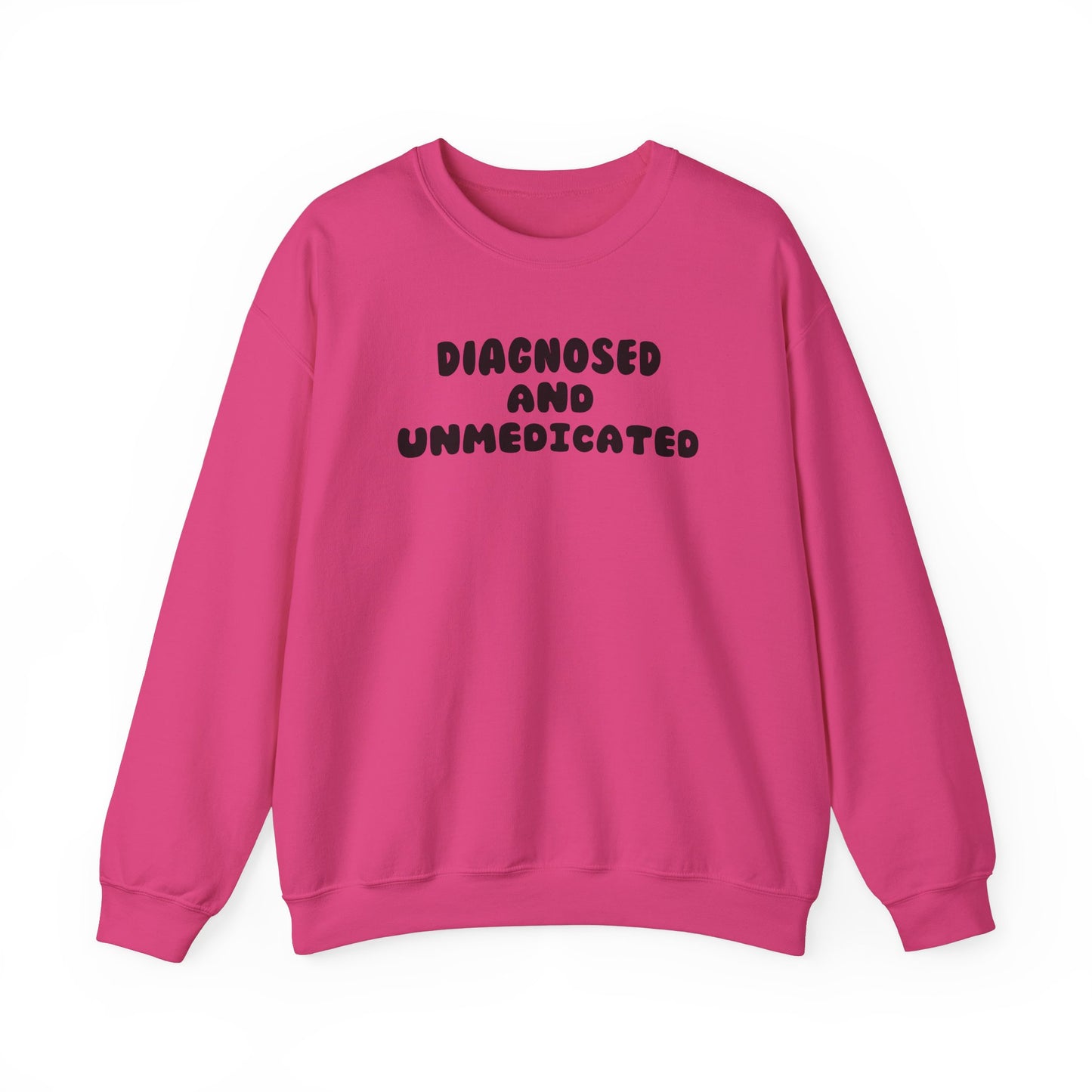 Diagnosed and Medicated Unisex Sweatshirt