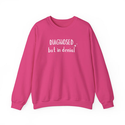 Diagnosed (but in denial) Unisex Sweatshirt