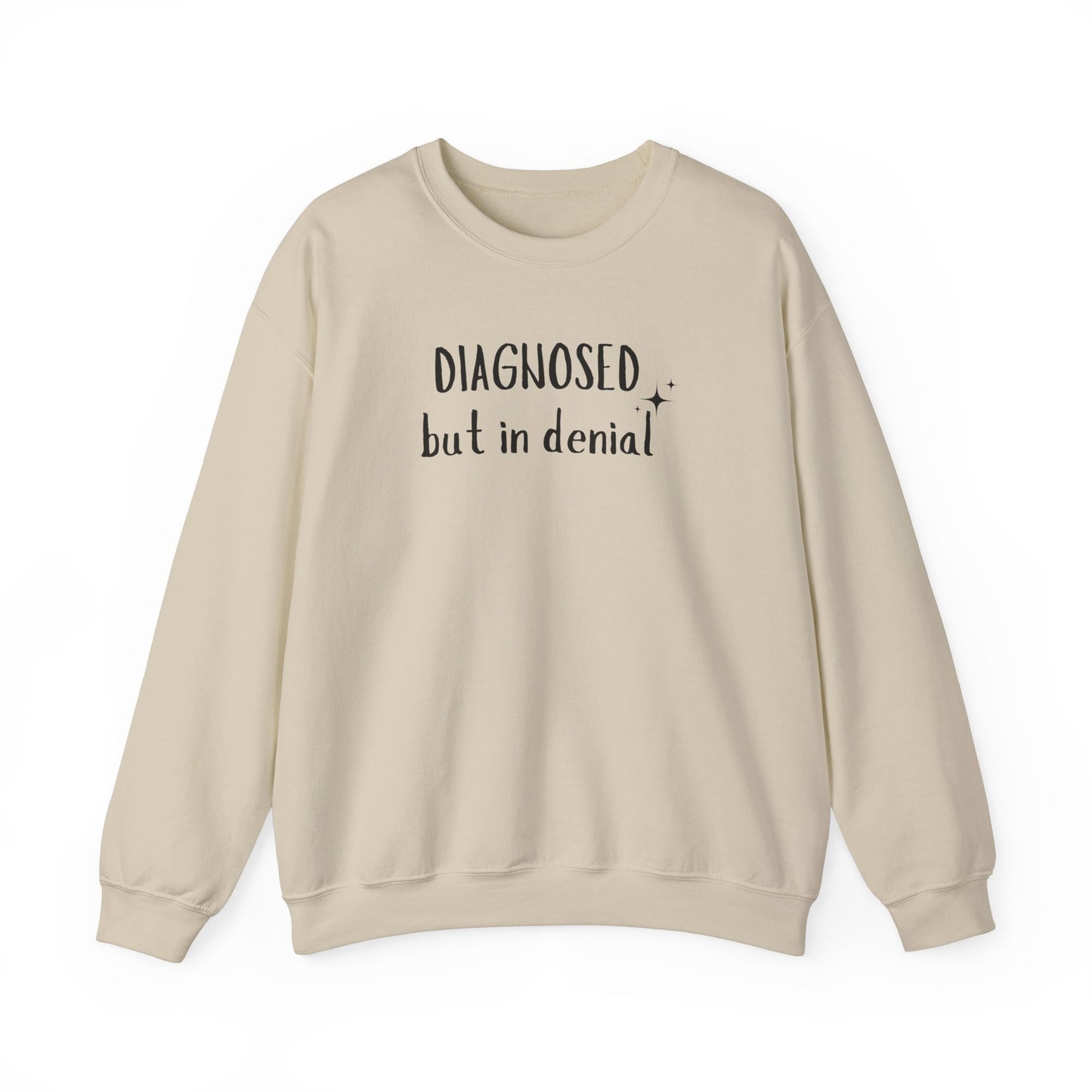 Diagnosed (but in denial) Unisex Sweatshirt