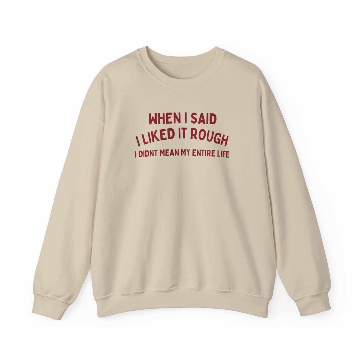 Humorous Unisex Crewneck Sweatshirt - "When I Said I Liked It Rough"