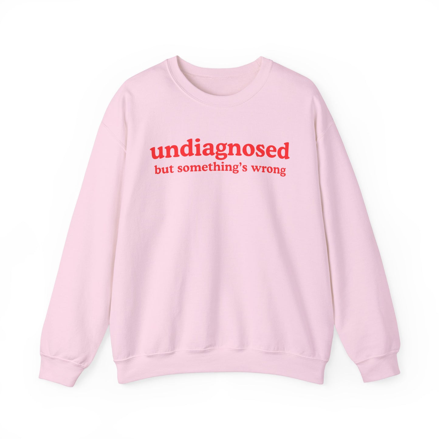 Undiagnosed (but something's wrong) Unisex Sweatshirt