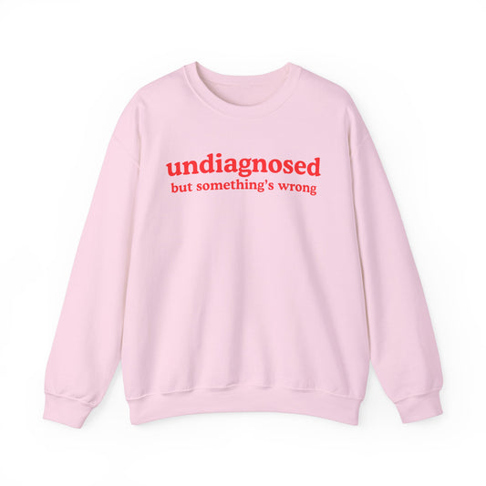 Undiagnosed (but something's wrong) Unisex Sweatshirt