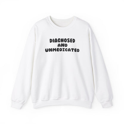 Diagnosed and Medicated Unisex Sweatshirt