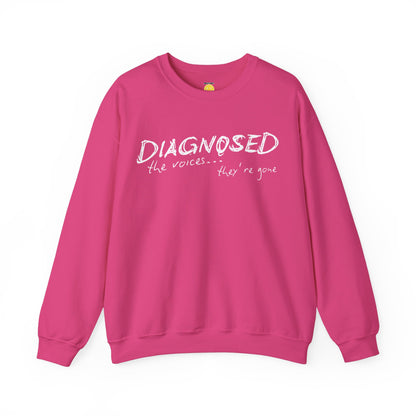 Diagnosed (the voices are gone) Unisex Sweatshirt