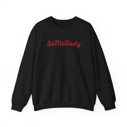 "Somebody"  Unisex Sweatshirt