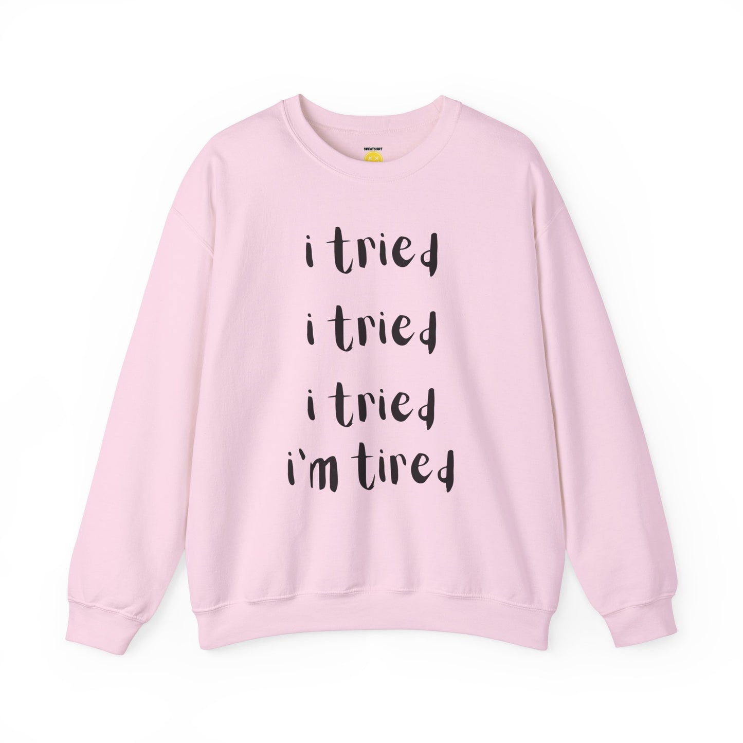 I'm Tired SweatShirt