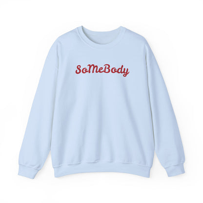 "Somebody"  Unisex Sweatshirt