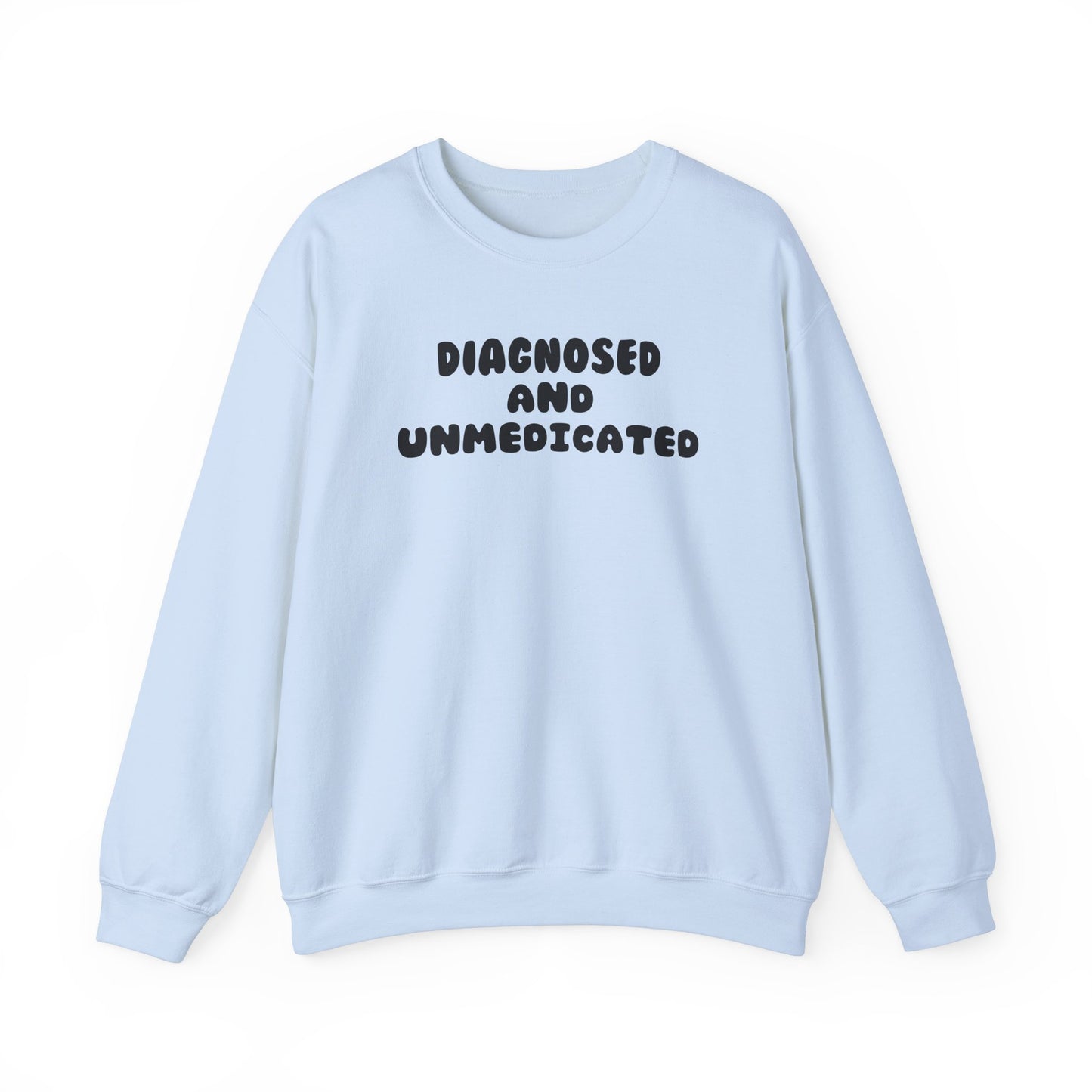 Diagnosed and Medicated Unisex Sweatshirt