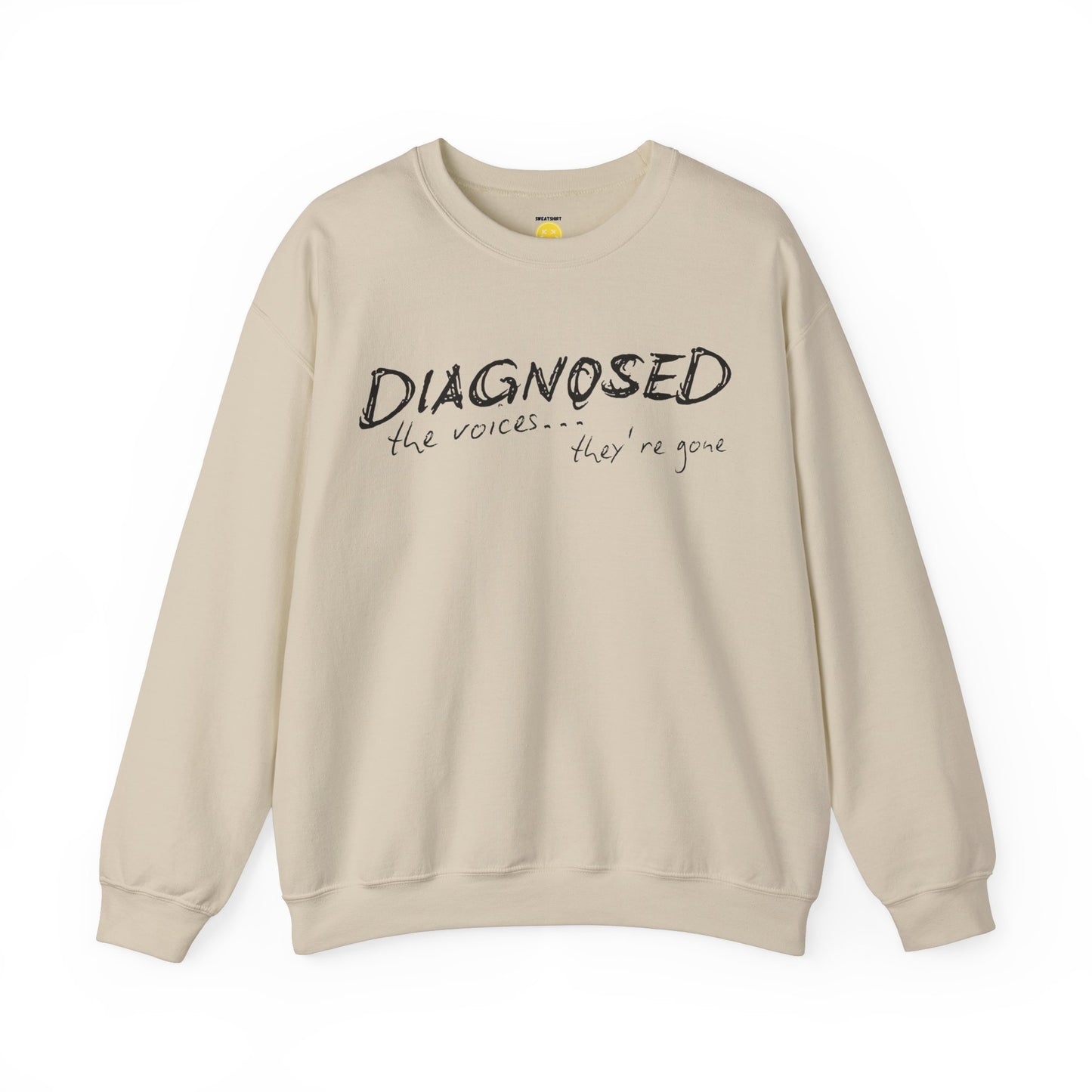 Diagnosed (the voices are gone) Unisex Sweatshirt