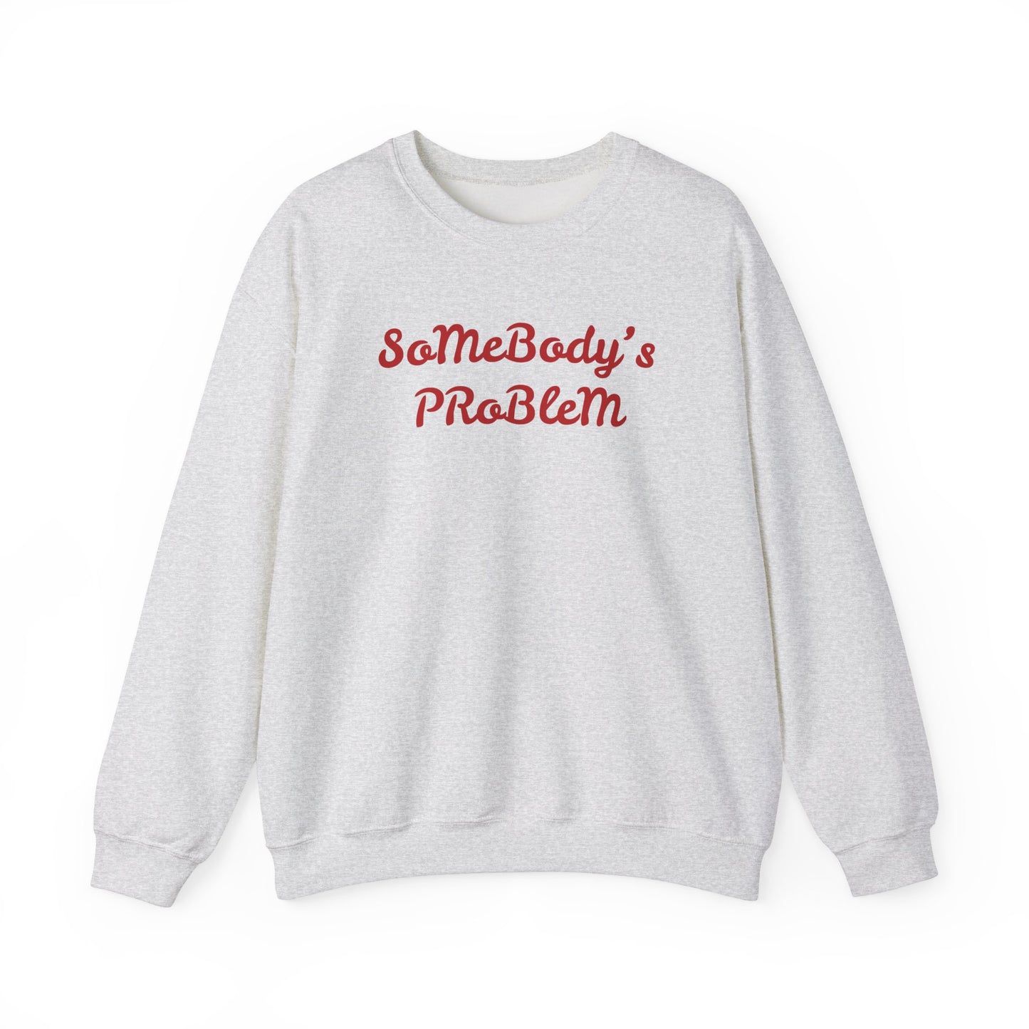 'Somebody's Problem' Unisex Sweatshirt