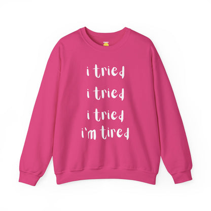 I'm Tired SweatShirt