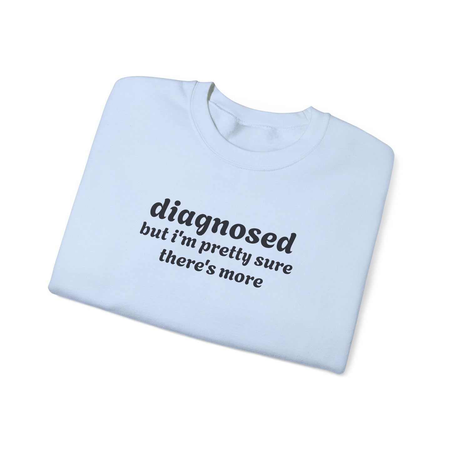 Diagnosed Humor Crewneck Sweatshirt | Unisex Heavy Blend