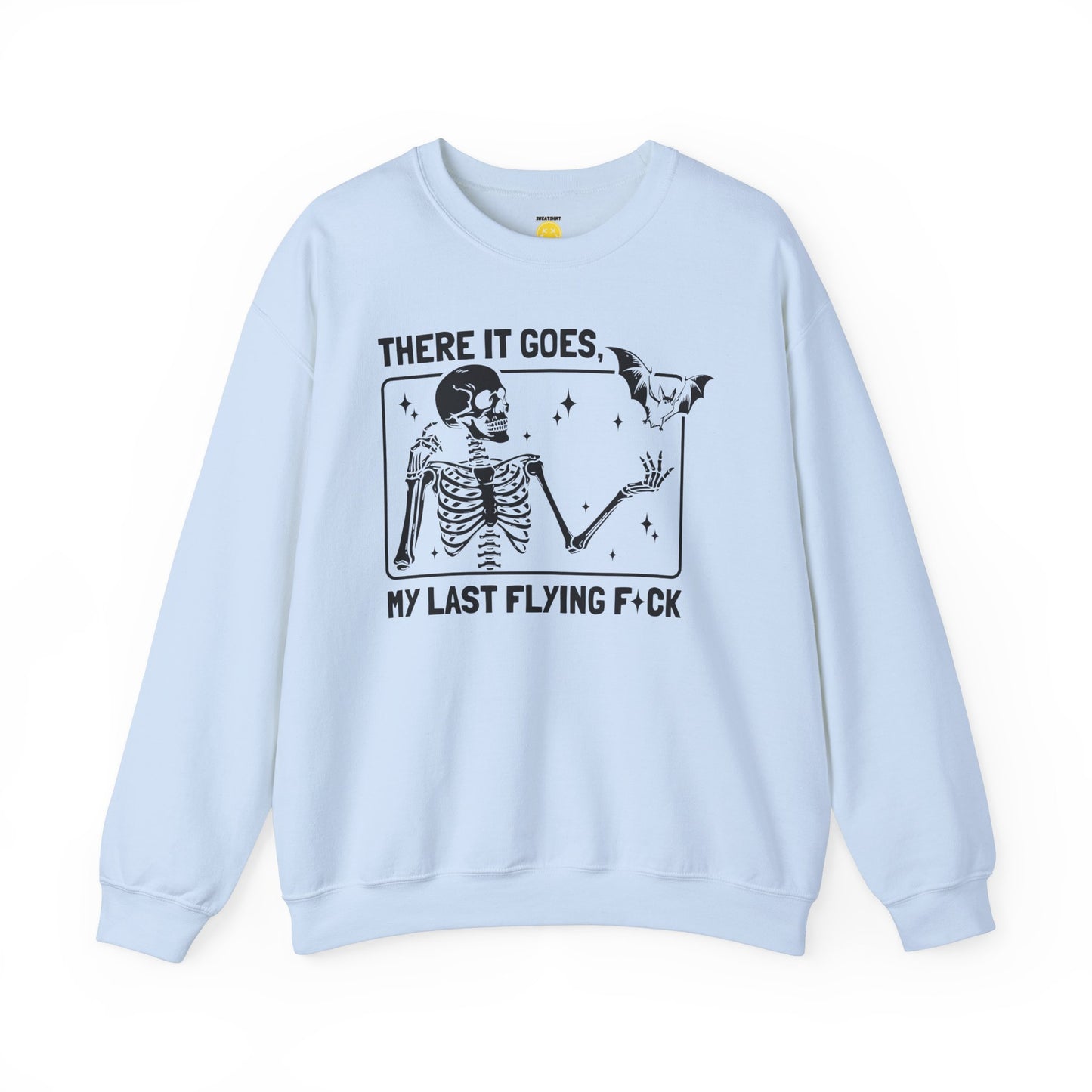 There goes my last flying F*ck sweatshirt